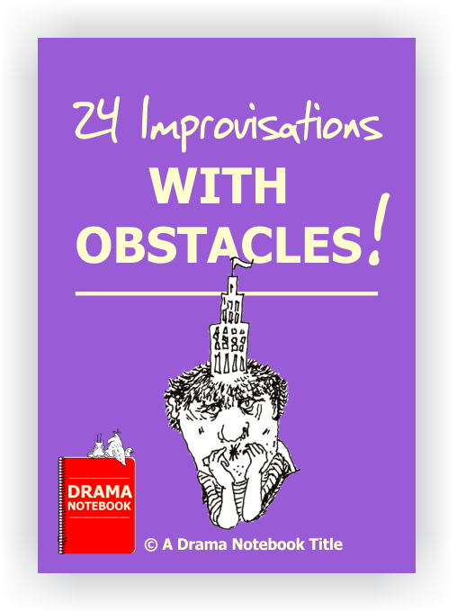 24 Improvisations with Obstacles to Use in Drama Class
