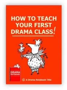 How to Teach Your First Drama Class for School Teachers