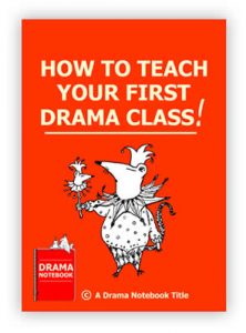 How to Teach Your First Drama Class for School Teachers How to Teach Your First Drama Class for School Teachers