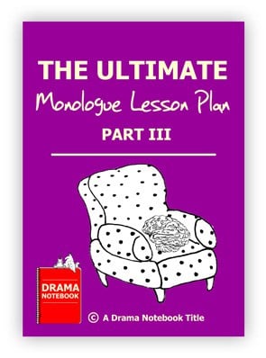 Monologue Lesson Plan for Schools-Ultimate Monologue Lesson Plan Part Three