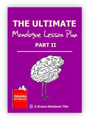 Monologue Lesson Plan for Schools-Ultimate Monologue Lesson Plan Part Two
