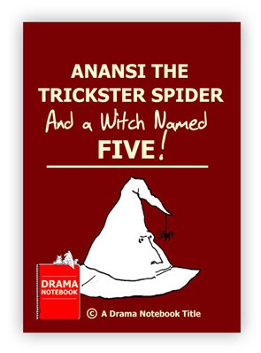 Anansi the Trickster Spider and a Witch Named ‘Five’ Royalty-free Fable Play Script for Schools-