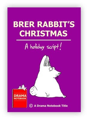 Br’er Rabbit’s Christmas Royalty-free Play Script for Schools-