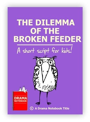 Royalty-free Play Script for Schools-The Dilemma of the Broken Feeder
