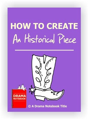 How to Create an Historical Piece-Drama Lesson