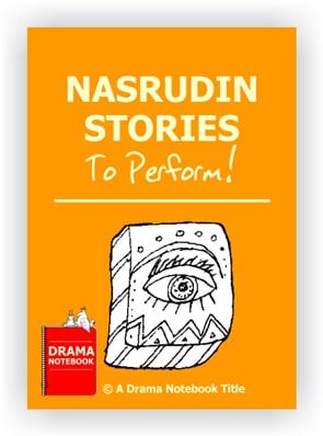 Nasrudin Stories to Perform in Drama Class Nasrudin Stories to Perform in Drama Class