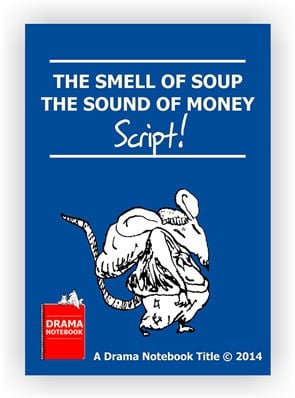 Play Scripts for Schools-The Smell of Soup and the Sound of Money