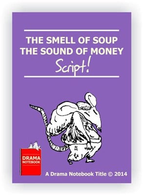 The Smell of Soup the Sound of Money Royalty-free Play Script for Schools-