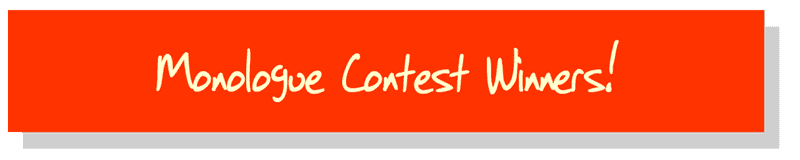 DN Monologue Contest Winners DN Monologue Contest Winners