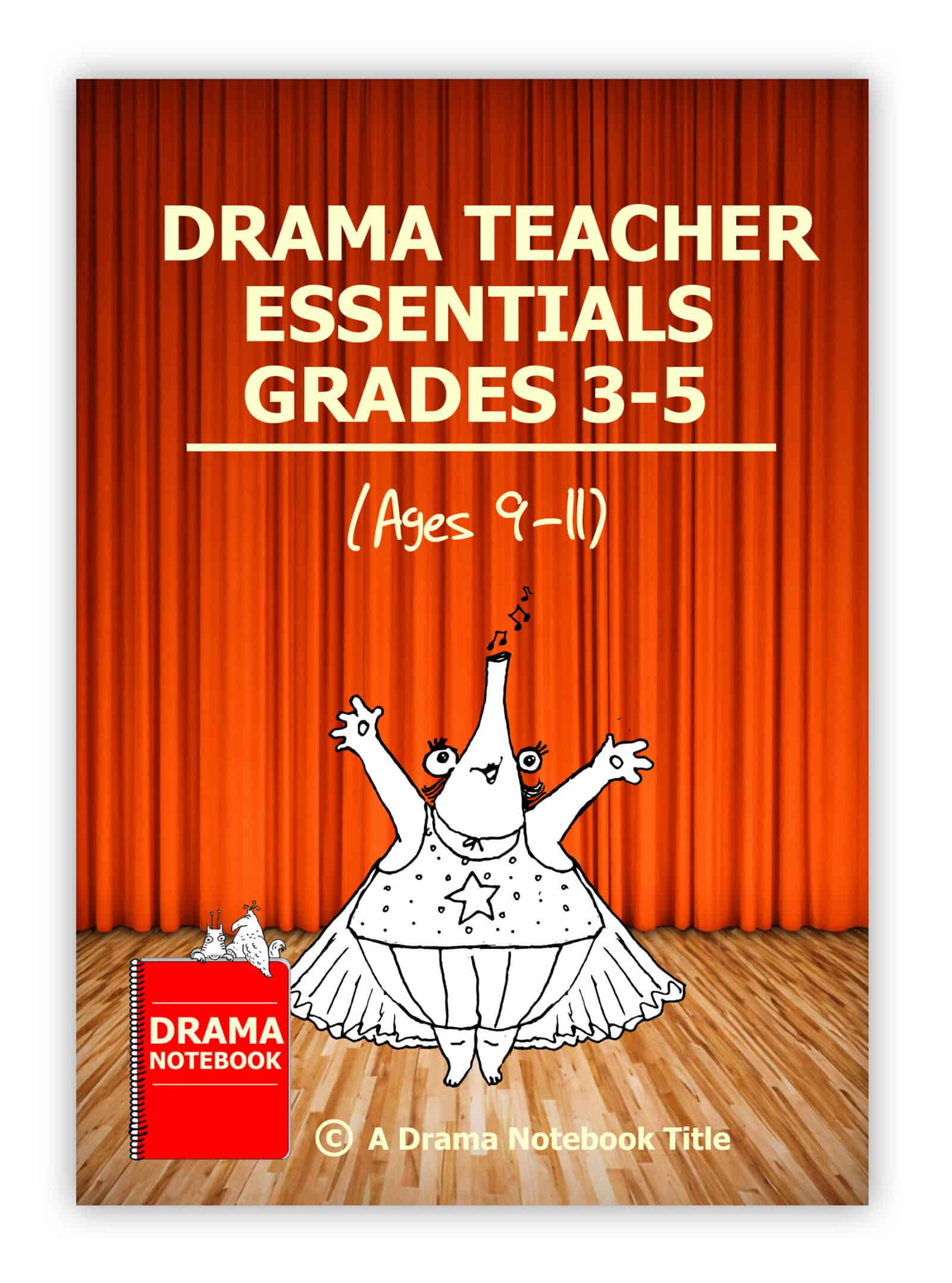 Drama Teacher Essentials for Grades 3-5