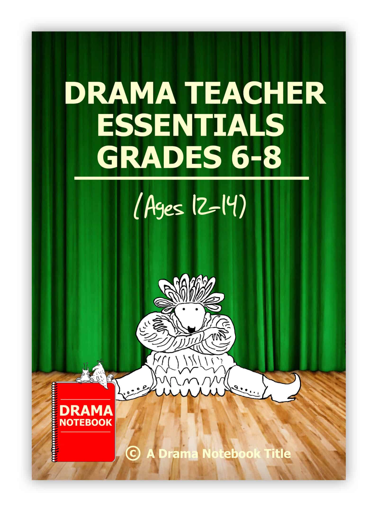 Drama Teacher Essentials for Grades 6-8