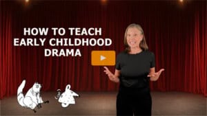 How to Teach Early Childhood Drama