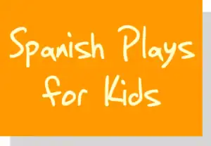 Spanish Plays for Kids